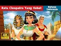 Lagu Ratu Cleopatra Yang Hebat | ‘’Yas Queen!’’ Cleopatra in Indonesian | @IndonesianFairyTales