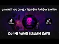 Download Lagu DJ ENGKOL WHAT YOU CAME X TEKI GAN PARGOY SANTUY DJ FYP TIKTOK VIRAL 2022 WHAT YOU CAME X TEKI GAN