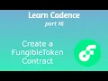 Learn Cadence Part 16 - How to Create a Fungible Token Contract from Start to Finish