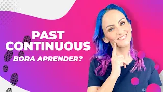 Aula de Inglês: PAST CONTINUOUS: Aprenda com 3 PASSOS Simples.