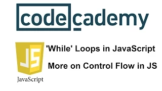 Learn JavaScript with Codecademy More on Control Flow in JS
