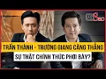 Lagu Sáng tỏ căng thẳng giữa Trấn Thành - Trường Giang , ngã ngửa sự thật phơi bày | TIN GIẢI TRÍ
