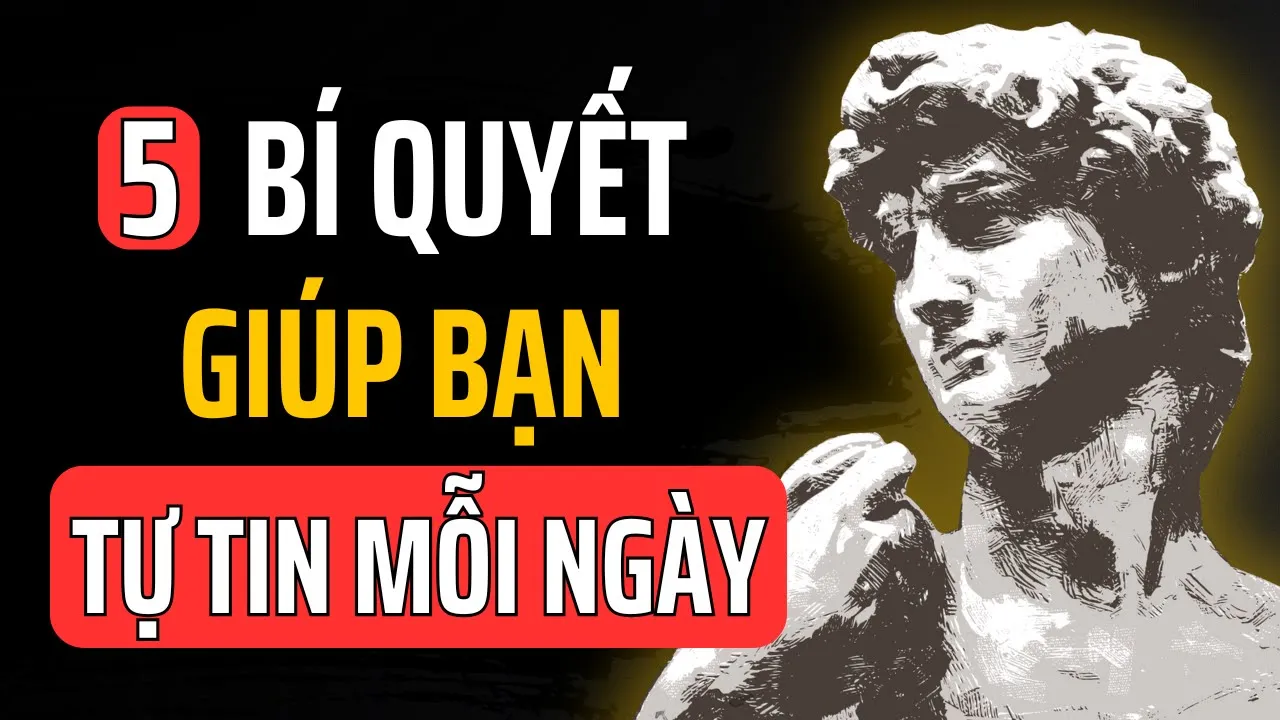 Outline Video 5 Bí Quyết Giúp Bạn Tự Tin Hơn Mỗi Ngày | KỶ LUẬT KHẮC KỶ