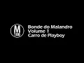 Download Lagu Bonde do Malandro - Carro de Playboy [Volume 1]