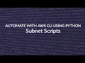 Automate Subnets with AWS CLI using Python