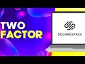 How to Turn On Two Factor Authentication on Squarespace Easy and Quick