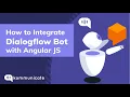 How to Integrate Dialogflow ChatBot with Angular JS 2023
