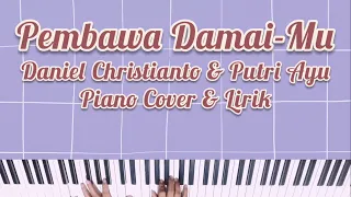 Download PEMBAWA DAMAIMU (DANIEL CHRISTIANTO \u0026 PUTRI AYU) PIANO COVER DENGAN LIRIK [KARAOKE ROHANI] MP3