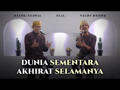 Download MP3 DUNIA SEMENTARA AKHIRAT SELAMANYA  | COVER |  VALDY NYONK Ft. DAENG SYAWAL