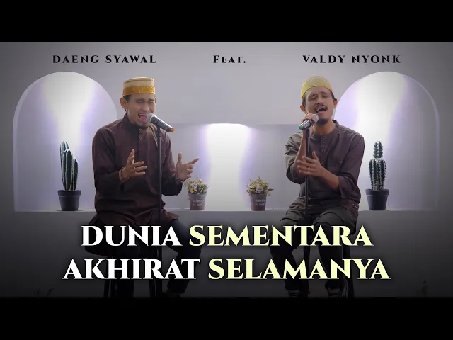 Download MP3 DUNIA SEMENTARA AKHIRAT SELAMANYA  | COVER |  VALDY NYONK Ft. DAENG SYAWAL