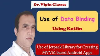 Android Data Binding using Kotlin Jetpack Library Dr Vipin Classes
