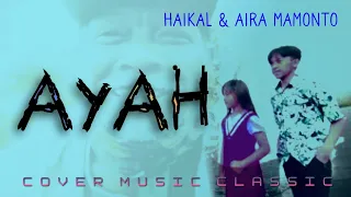 Download AYAH - music classic cover -   Haikal \u0026 Aira MP3