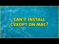Can t install cvxopt on Mac