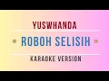 Download Lagu YUSWHANDA - ROBOH SELISIH || KARAOKE VERSION