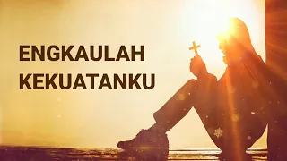 Download Engkaulah Kekuatanku (Lirik \u0026 Cover) MP3