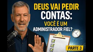 Deus vai pedir contas: você é um administrador fiel? (John Bevere dublado) | Parte 3