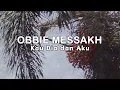 Obbie Messakh - Kau Dia Dan Aku (Official Lyric Video)