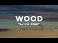 Download Lagu Taylor Swift - Wood (Lyrics)