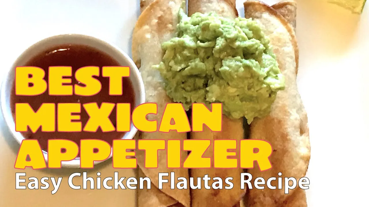 A Top 10 Recipe Mexican Finger Food and Appetizer    Chicken Flautas - Crispy Taquito