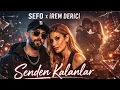 SEFO & İREM DERİCİ - SENDEN KALANLAR