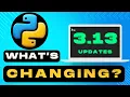 What s changing from Python 3 12 to 3 13