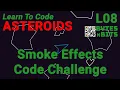 Smoke Effects Code Challenge - Learn to Code Asteroids