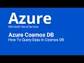 Azure Cosmos DB - How To Query Data In Cosmos DB