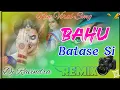 Download Lagu Bahu Batase Si Dj Remix Song Hard Bass New Viral Song Remix No Voice Tag