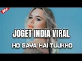 Download Lagu JOGET INDIA - HO GAYA HAI TUJKHO || Lagu Acara Pesta Viral 2022 Remix ( Arjhun Kantiper )