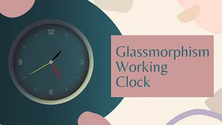 CSS Glassmorphism Working Analog Clock JavaScript Clock