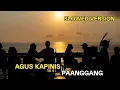 Download Lagu PAANGGANG AGUS KAPINIS ~ SLOWED VERSION