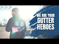 We Are Your Gutter Heroes