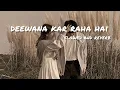 Lagu Deewana Kar Raha Hai Lo-fi || Slowed And Revers|| Javed Ali #lofi #lofimusic#slowedandreverb#slowed 