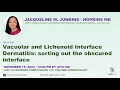 Vacuolar and Lichenoid Interface Dermatitis sorting out the obscured interface