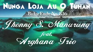 nunga loja au o tuhan jhonny s manurung u0026 arghana trio lagu rohani 