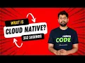 Cloud native explained in 232 seconds