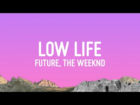 Download MP3 Future - Low Life (Lyrics) ft. The Weeknd