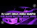 Download Lagu DJ CAMPURAN VIRAL TIKTOK TERBARU 2024  DJ LAST CHILD  DUKA SAMPAI KINI MASIH KU COBA JEDAG JEDUG