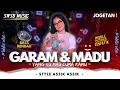 DJ GARAM DAN MADU (YANG KU MAU CUMA KAMU) MIDLE CETUS BASS RENDAH • REMIX by SWSB MUSIC