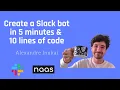 Create a slack bot in 5 minutes and 10 lines of code with Naas