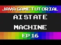 Java Game Tutorial Ep 16 - AI State Machine