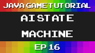 Java Game Tutorial Ep 16 - AI State Machine