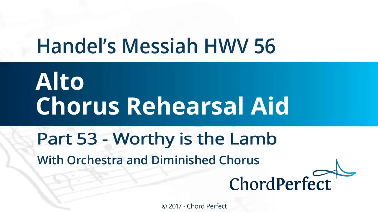 Handel's Messiah Part 53 - Worthy is the Lamb - Alto Chorus Rehearsal Aid Handel's Messiah Part 53 - Worthy is the Lamb - Alto Chorus Rehearsal Aid