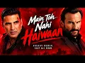Title: Main Toh Nahi Haiwaan | Haiwaan | Akshay Kumar, Saif Ali Khan | Bollywood New Song | #Haiwaan