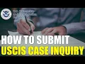 How to Submit USCIS Case Inquiry Status USCIS Case Processing Status