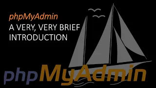 phpMyAdmin A Very Very Brief Introduction