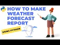 Weather Forecasting Project using Python using weather API