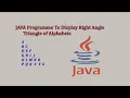 java programme to display alphabets in triangle form tutorial no 4
