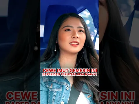 cewe imut yang gemesin ini baper bor, dan ternyata bisa nyanyi juga