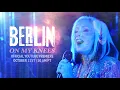 BERLIN - On My Knees
